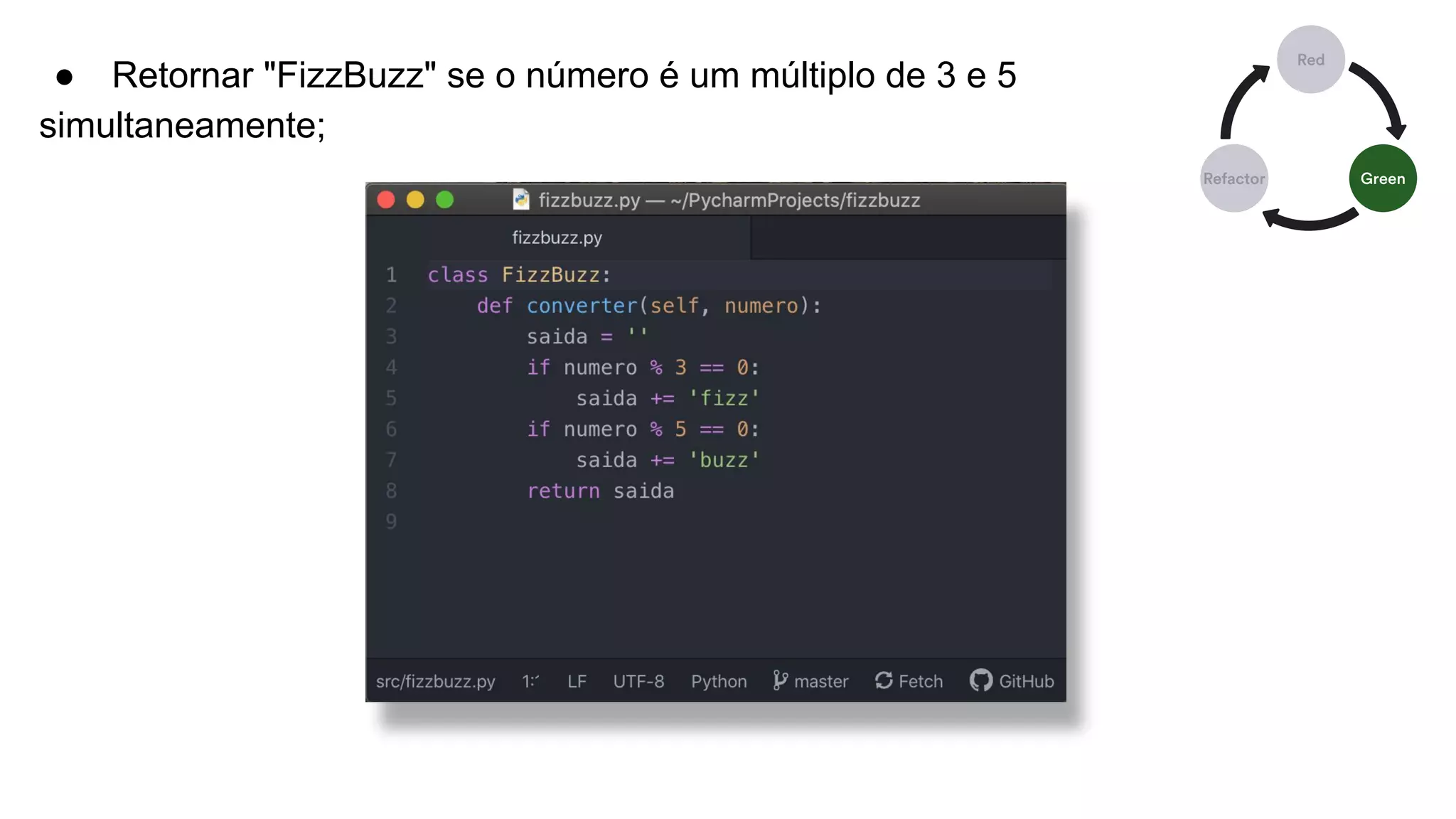 ● Retornar "FizzBuzz" se o número é um múltiplo de 3 e 5
simultaneamente;
 