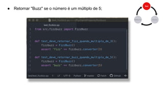 ● Retornar "Buzz" se o número é um múltiplo de 5;
 