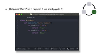 ● Retornar "Buzz" se o número é um múltiplo de 5;
 