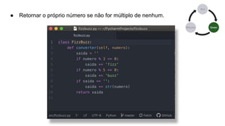 ● Retornar o próprio número se não for múltiplo de nenhum.
 