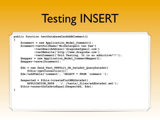 Testing INSERT
public function testDatabaseCanAddAComment()
{
$comment = new Application_Model_Comment();
$comment->setFul...