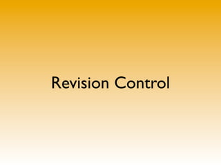 Revision Control
 