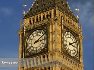 Saves time
 