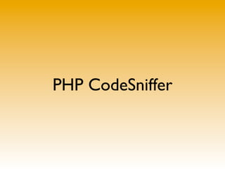 PHP CodeSniffer
 