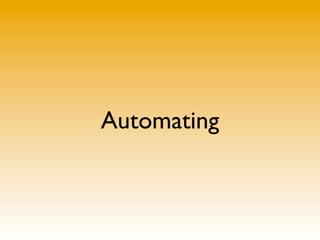 Automating
 