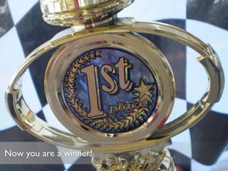 Now you are a winner!
 