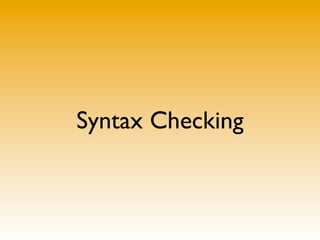 Syntax Checking
 