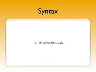 Syntax


php -lf /path/to/filename.php
 