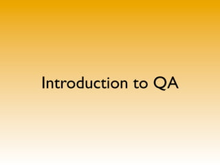 Introduction to QA
 
