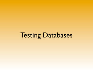 Testing Databases
 