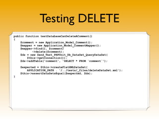 Testing DELETE
public function testDatabaseCanDeleteAComment()
{
$comment = new Application_Model_Comment();
$mapper = new...