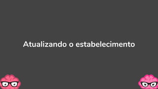 Atualizando o estabelecimento
 