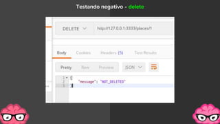 Testando negativo - delete
 