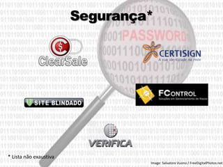 Segurança*
* Lista não exaustiva 10
Image: Salvatore Vuono / FreeDigitalPhotos.net
 