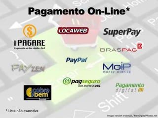 Pagamento On-Line*
* Lista não exaustiva 7
Image: renjith krishnan / FreeDigitalPhotos.net
 