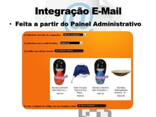 Integração E-Mail
• Feita a partir do Painel Administrativo
70
 