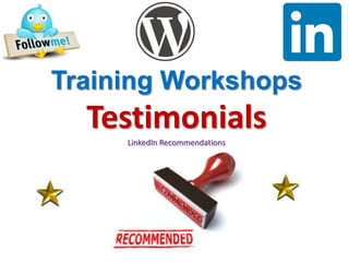 Training Workshops
TestimonialsLinkedIn Recommendations
 