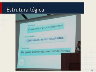 Estrutura lógica 
15 
 