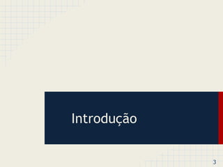 3 
Introdução 
 