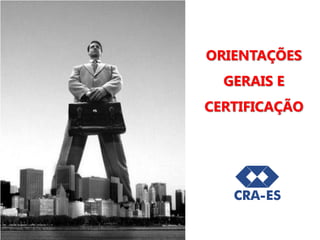 ORIENTAÇÕES
GERAIS E
CERTIFICAÇÃO
 