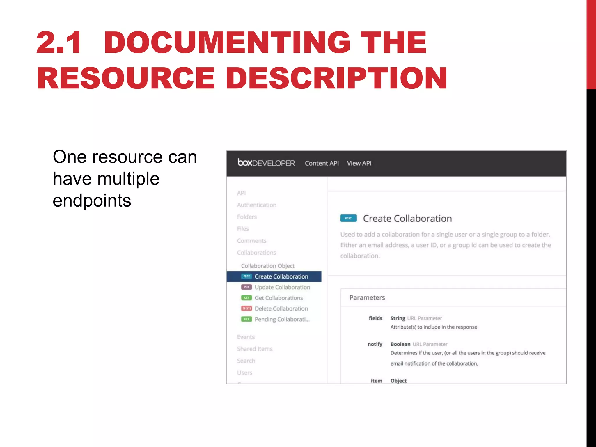2.1 DOCUMENTING THE
RESOURCE DESCRIPTION
One resource can
have multiple
endpoints
 