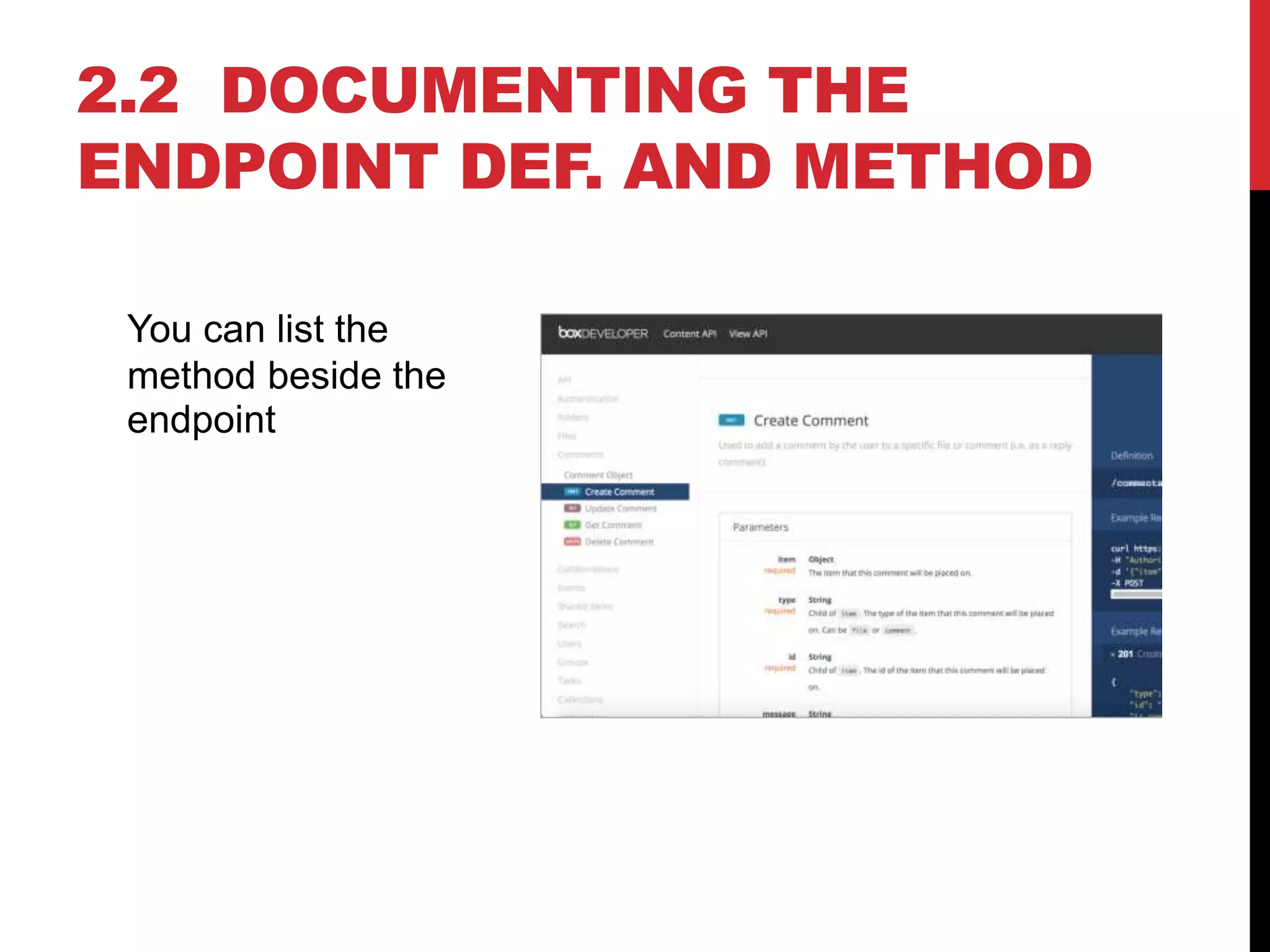 2.2 DOCUMENTING THE
ENDPOINT DEF. AND METHOD
You can list the
method beside the
endpoint
 
