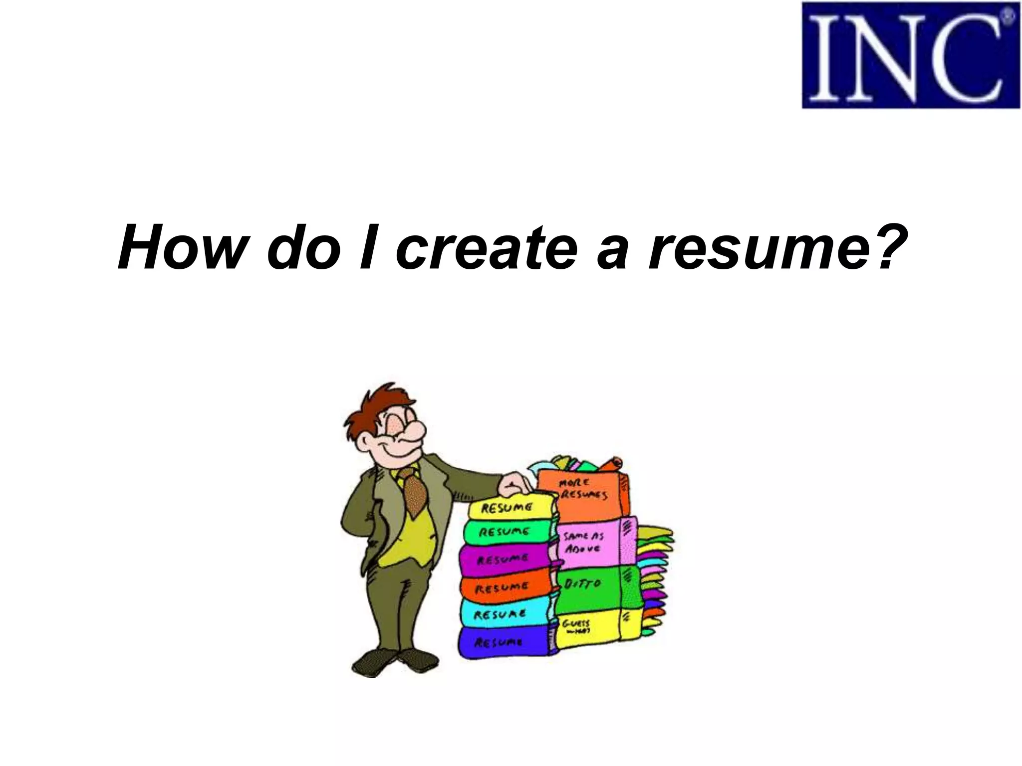 How do I create a resume?
 