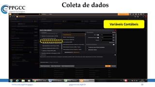 Coleta de dados
www.ccsa.ufpb.br/ppgcc ppgcc@ccsa.ufpb.br 22
Variáveis Contábeis
 