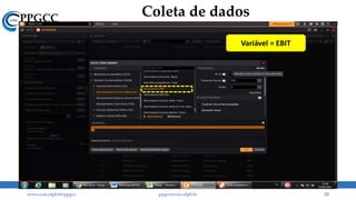 Coleta de dados
www.ccsa.ufpb.br/ppgcc ppgcc@ccsa.ufpb.br 23
Variável = EBIT
 