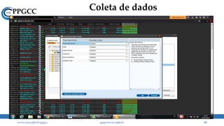 Coleta de dados
www.ccsa.ufpb.br/ppgcc ppgcc@ccsa.ufpb.br 62
 
