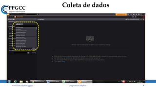 Coleta de dados
www.ccsa.ufpb.br/ppgcc ppgcc@ccsa.ufpb.br 8
 