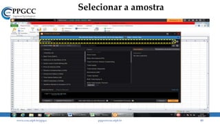 Selecionar a amostra
www.ccsa.ufpb.br/ppgcc ppgcc@ccsa.ufpb.br 83
 