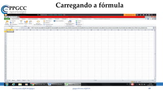 Carregando a fórmula
www.ccsa.ufpb.br/ppgcc ppgcc@ccsa.ufpb.br 89
 