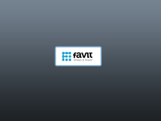 favit – what to expect ? Discover   Share   Shave Only the content you care about Information Overload 
