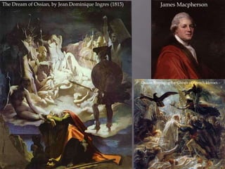 The Dream of Ossian, by Jean Dominique Ingres (1815) James Macpherson
Ossian Receiving the Ghosts of French Heroes
 