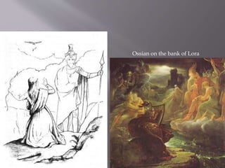 Ossian on the bank of Lora
 