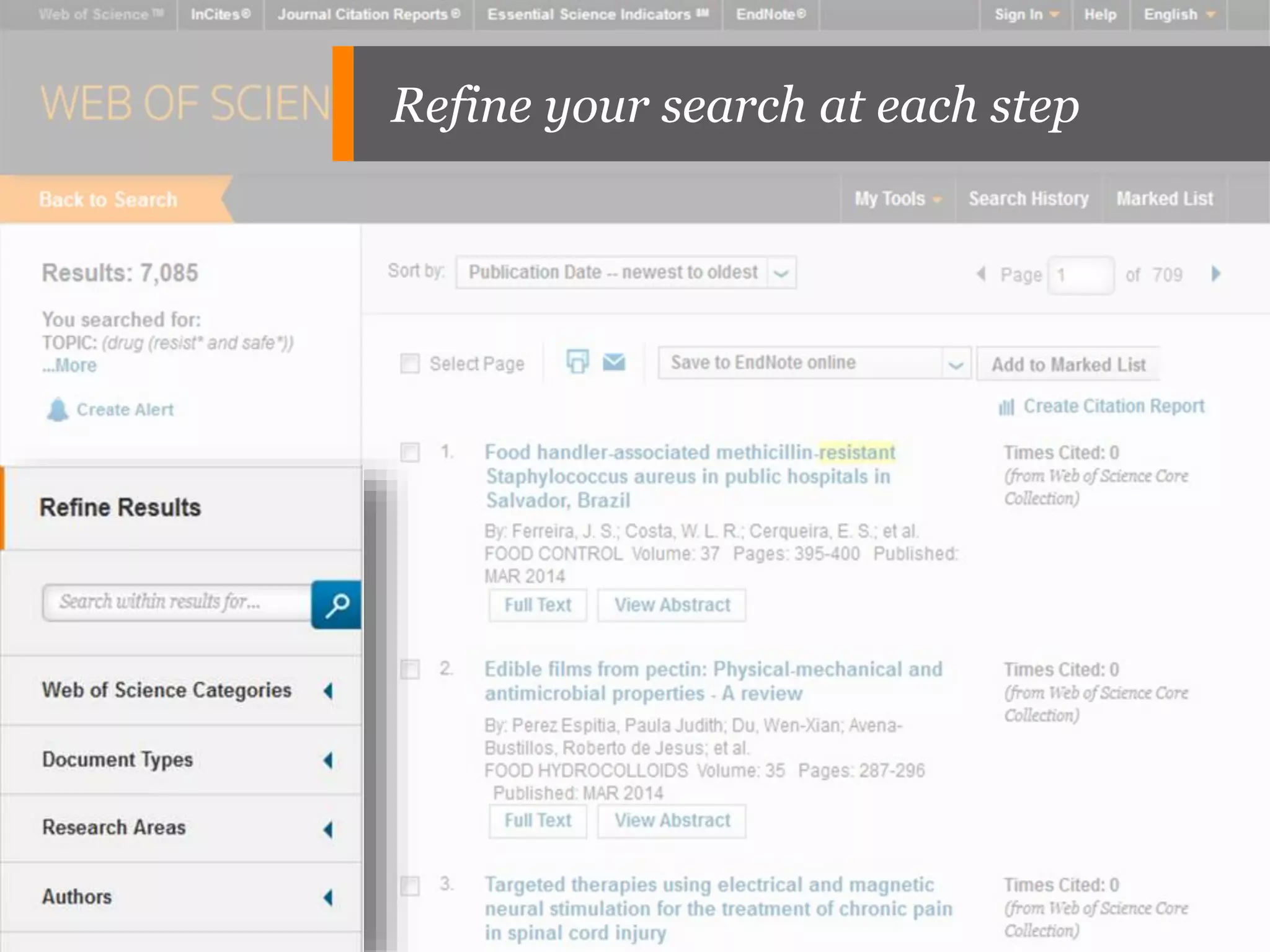 Refine your search at each step
 