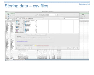 Storing data – csv files
                           Building a list
 