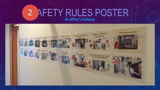 SAFETY RULES POSTER2
At office’s hallway
 