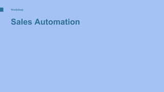 Workshop
Sales Automation
 