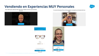 Vendiendo en Experiencias MUY Personales
Fuente: https://blog.seekxr.com/places-you-can-shop-with-augmented-reality-today
 