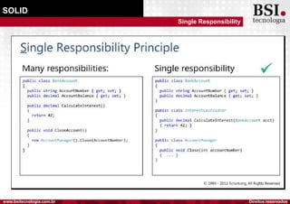 Direitos reservadoswww.bsitecnologia.com.br
SOLID
Single Responsibility
 
