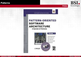 Direitos reservadoswww.bsitecnologia.com.br
Patterns
POSA
 