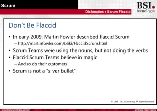 Direitos reservadoswww.bsitecnologia.com.br
Scrum
Disfunções e Scrum Flaccid
 
