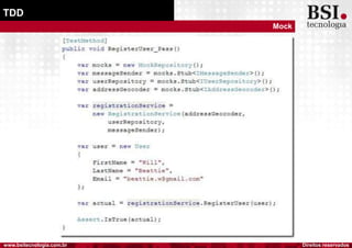 Direitos reservadoswww.bsitecnologia.com.br
TDD
Mock
 