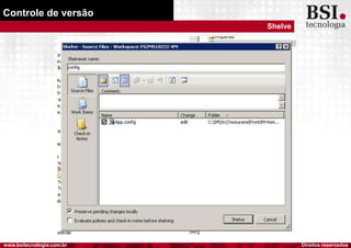 Direitos reservadoswww.bsitecnologia.com.br
Controle de versão
Shelve
 