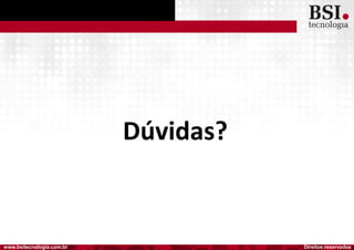 Direitos reservadoswww.bsitecnologia.com.br
Dúvidas?
 