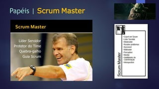 Papéis | Scrum Master
 