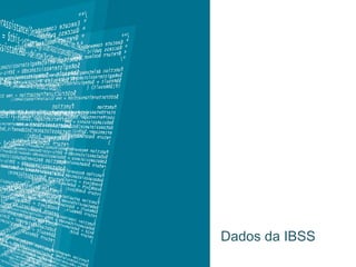 Dados da IBSS 