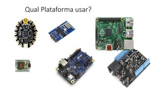 Qual Plataforma usar?
 